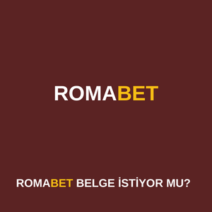 Romabet belge istiyor mu